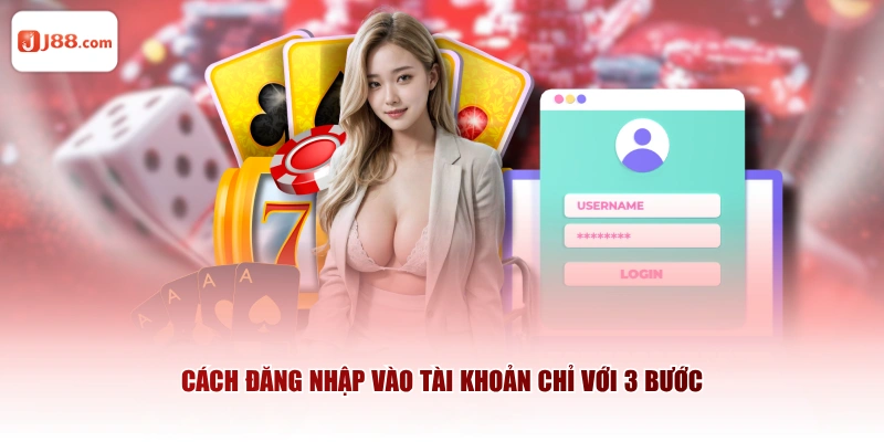 Cách đăng nhập vào tài khoản chỉ với 3 bước
