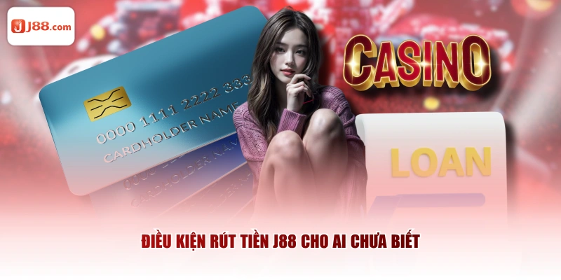 Điều kiện rút tiền J88 cho ai chưa biết