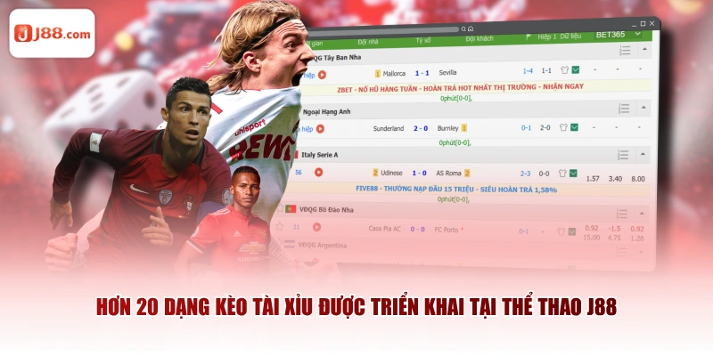 Hơn 20 dạng kèo tài xỉu được triển khai tại thể thao J88