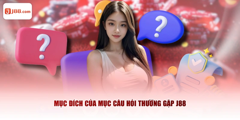 Mục đích của mục câu hỏi thường gặp J88