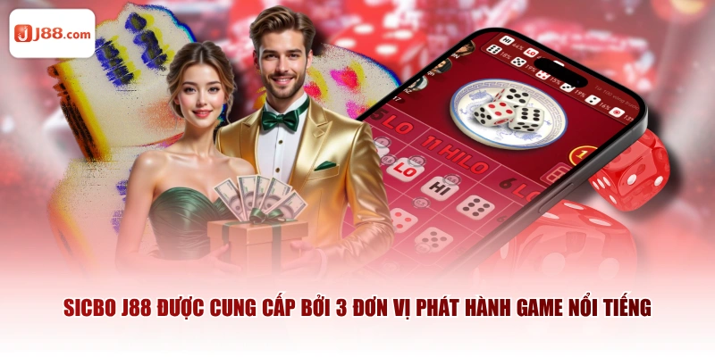 Sicbo J88 được cung cấp bởi 3 đơn vị phát hành game nổi tiếng