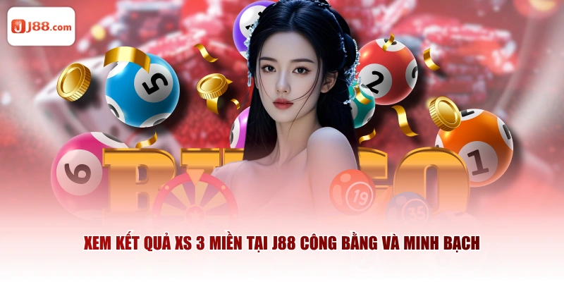 Xem kết quả XS 3 miền tại J88 công bằng và minh bạch